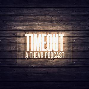 TIMEOUT Podcast by WeAreTheVR