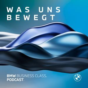 WAS UNS BEWEGT. DER BMW BUSINESS CLASS PODCAST by BMW