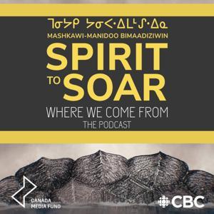 Spirit to Soar: Where We Come From by CBC