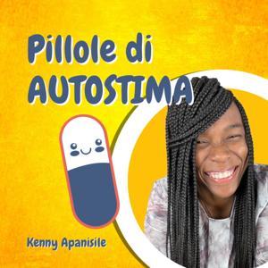 Pillole di AUTOSTIMA by Kenny Apanisile