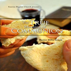 The True Meaning of Communion - Audio by Get A Life Media, Billy Crone