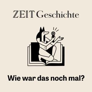 ZEIT Geschichte. Wie war das noch mal? by DIE ZEIT