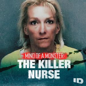 Mind of a Monster: The Killer Nurse by ID