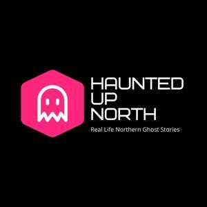 Haunted Up North by Haunted Up North