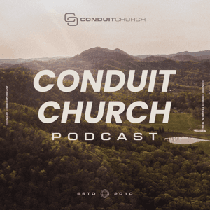 Conduit Church Podcast by Conduit Church