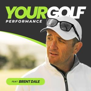 Your Golf Performance Podcast by Brent Dale