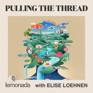 Pulling The Thread with Elise Loehnen by Elise Loehnen