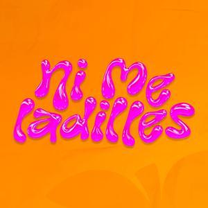 Ni Me Ladilles by Ni Me Ladilles
