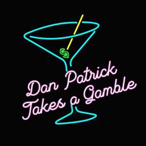 Dan Patrick Takes a Gamble by iHeartPodcasts and Dan Patrick Podcast Network