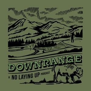 Downrange: A No Laying Up Podcast by No Laying Up