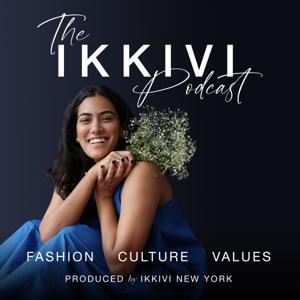 The IKKIVI Podcast: Exploring Fashion, Culture and Values by Nivi Murthy