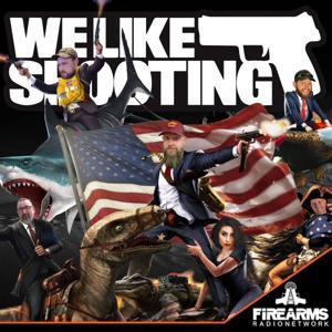 We Like Shooting by Firearms Radio Network