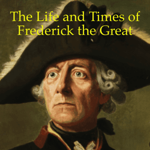 The Life and Times of Frederick the Great by Alec Avdakov