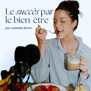 Le succès par le bien-être par Isabelle Bonin by Isabelle Bonin