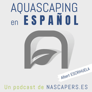 Podcast de Aquascaping en Español by Albert Escrihuela