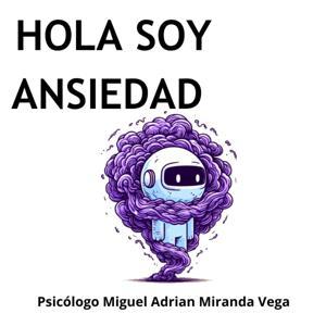Hola Soy Ansiedad by SanaMente