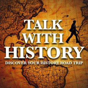 Talk With History: Discover Your History Road Trip by Scott and Jenn of Walk with History