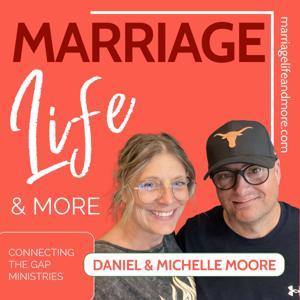 Marriage Life and More by Daniel and Michelle Moore