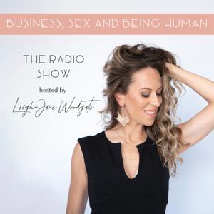 Business, Sex and Being Human with Leigh Jane Woodgate by Bondi Radio Media Group