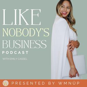 Like Nobody's Business with Emily Cassel by Emily Cassel