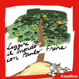 Leggere il mondo con Paulo Freire by il manifesto