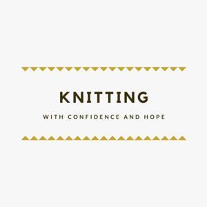 knitting with confidence & hope by holly