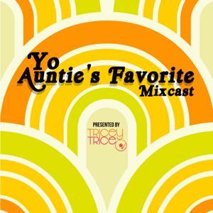 Yo Auntie's Favorite Mixcast by DJ Tricey Trice