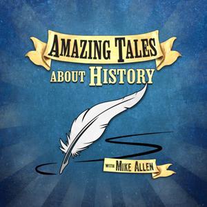 Amazing Tales About History by Mike Allen