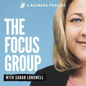 The Focus Group Podcast by The Bulwark