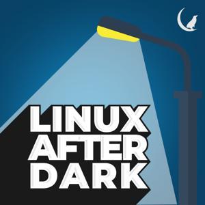 Linux After Dark by The Late Night Linux Family