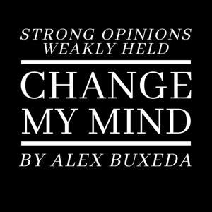 Change My Mind by Alex Buxeda