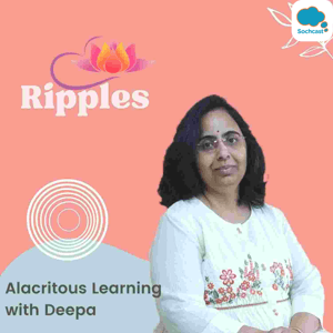 RIPPLES - ALACRITOUS LEARNING WITH DEEPA by Deepa Ramani