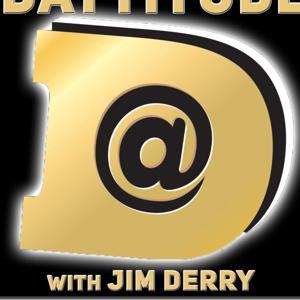 Dattitude with Jim Derry by Jim Derry