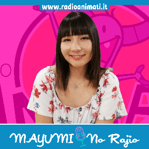 MAYUMI No Rajio by RadioANIMATI