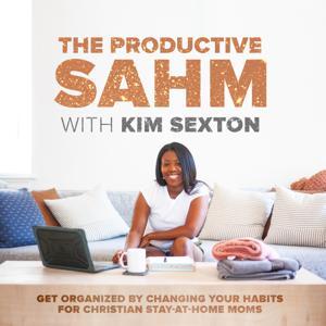 The Productive SAHM. Organization, Productivity, Scheduling, Discipline, and Planning. by Kim Sexton | Professional Life and Productivity Coach | Organization and Productivity | Healthy Mindset | Time Management | Spiritual Growth | Mom Mentor