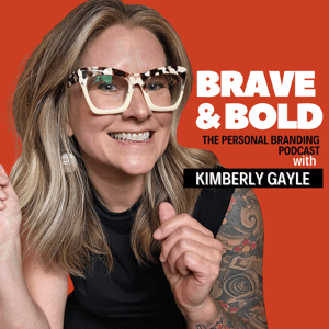 Brave & Bold The Personal Branding Podcast by Kimberly Gayle