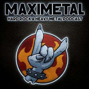 MAXIMETAL, Hard Rock & Heavy Metal podcast by MAXIMETAL - Rock & Heavy