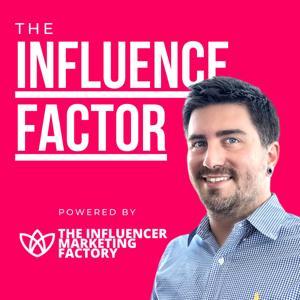 The Influence Factor by The Influencer Marketing Factory by The Influencer Marketing Factory