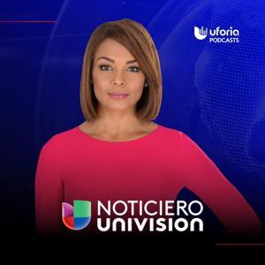 Noticias Univision by Uforia Podcasts