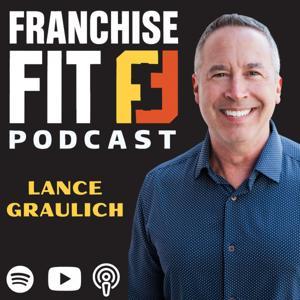 Franchise Fit Podcast by Lance Graulich