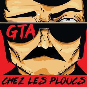 GTA CHEZ LES PLOUCS by GTA CHEZ LES PLOUCS