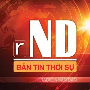 RADIO NHÂN DÂN - TIN TỨC by BẢN TIN THỜI SỰ - BÁO NHÂN DÂN