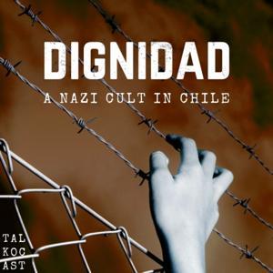 Dignidad: A Nazi Cult in Chile by Talkocast