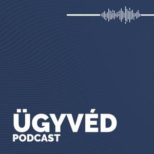 Ügyvéd Podcast by Kotroczó Ágnes, Retteghy Dóra, Lőrik József, Gerő Tamás, Méhes Dávid