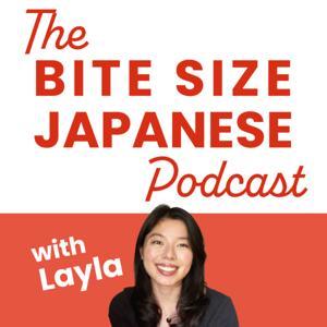The Bite size Japanese Podcast by Layla from Bite Size Japanese