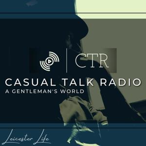 Casual Talk Radio: A Gentleman's World by Leicester
