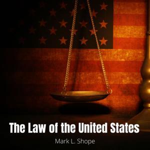 The Law of the United States by Mark Shope