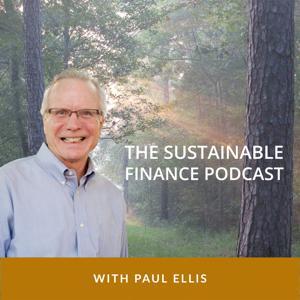 The Sustainable Finance Podcast by Paul Ellis