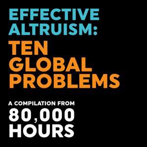 Effective Altruism: Ten Global Problems – 80,000 Hours (October 2021) by 80,000 Hours
