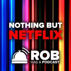 Nothing But Netflix by Rob Has a Podcast